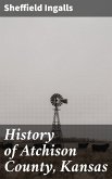 History of Atchison County, Kansas (eBook, ePUB)