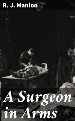 A Surgeon in Arms (eBook, ePUB) - Manion, R. J.