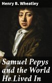 Samuel Pepys and the World He Lived In (eBook, ePUB)