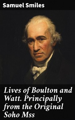 Lives of Boulton and Watt. Principally from the Original Soho Mss (eBook, ePUB) - Smiles, Samuel