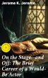 On the Stage--and Off: The Brief Career... - Bild 1