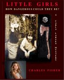 Little Girls; How Dangerous Could They Be? (Carla Larsen Mystery, #2) (eBook, ePUB) Little Girls; How Dangerous Could They Be? (Carla Larsen Mystery, #2) (eBook, ePUB)