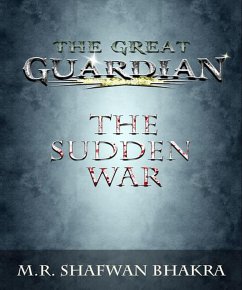 The Great Guardian: The Sudden War (eBook, ePUB) - Bhakra, M. R Shafwan