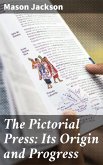 The Pictorial Press: Its Origin and Progress (eBook, ePUB)