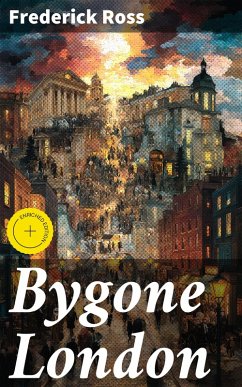 Bygone London (eBook, ePUB) - Ross, Frederick