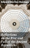Reflections on the Rise and Fall of the Ancient Republicks (eBook, ePUB)