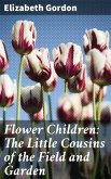 Flower Children: The Little Cousins of the Field and Garden (eBook, ePUB)