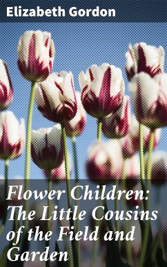 Flower Children: The Little Cousins of the Field and Garden (eBook, ePUB) - Gordon, Elizabeth