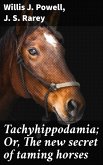 Tachyhippodamia; Or, The new secret of taming horses (eBook, ePUB)