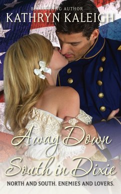 Away Down South In Dixie (Southern Belle Civil War, #8) (eBook, ePUB) - Kaleigh, Kathryn