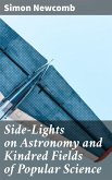 Side-Lights on Astronomy and Kindred Fields of Popular Science (eBook, ePUB)