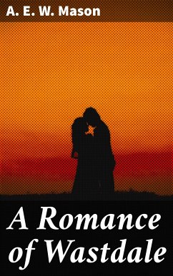 A Romance of Wastdale (eBook, ePUB) - Mason, A. E. W.