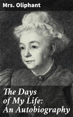 The Days of My Life: An Autobiography (eBook, ePUB) - Oliphant, Mrs.