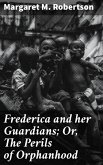 Frederica and her Guardians; Or, The Perils of Orphanhood (eBook, ePUB)