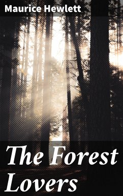 The Forest Lovers (eBook, ePUB) - Hewlett, Maurice