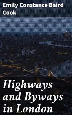 Highways and Byways in London (eBook, ePUB) - Cook, Emily Constance Baird