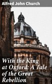 With the King at Oxford: A Tale of the Great Rebellion (eBook, ePUB)