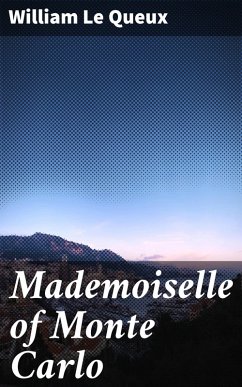 Mademoiselle of Monte Carlo (eBook, ePUB) - Queux, William Le