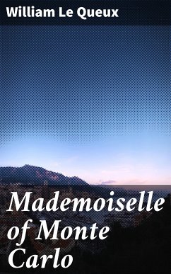 Mademoiselle of Monte Carlo (eBook, ePUB) - Queux, William Le