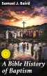 A Bible History of Baptism (eBook, ePUB) - Bild 1