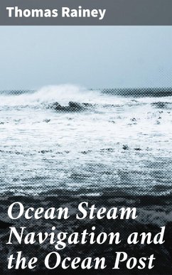 Ocean Steam Navigation and the Ocean Post (eBook, ePUB) - Rainey, Thomas