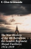 The War History of the 4th Battalion, the London Regiment (Royal Fusiliers), 1914-1919 (eBook, ePUB)