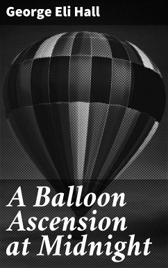 A Balloon Ascension at Midnight (eBook, ePUB) - Hall, George Eli