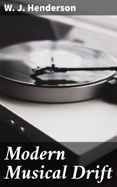 Modern Musical Drift (eBook, ePUB) - Henderson, W. J.