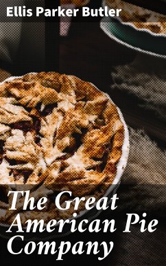 The Great American Pie Company (eBook, ePUB) - Butler, Ellis Parker