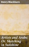 Artists and Arabs; Or, Sketching in Sunshine (eBook, ePUB)