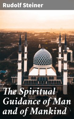 The Spiritual Guidance of Man and of Mankind (eBook, ePUB) - Steiner, Rudolf