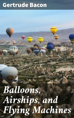 Balloons, Airships, and Flying Machines (eBook, ePUB) - Bacon, Gertrude