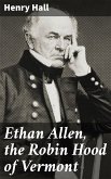 Ethan Allen, the Robin Hood of Vermont (eBook, ePUB)