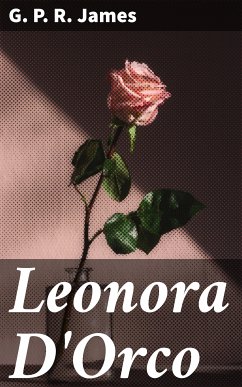 Leonora D'Orco (eBook, ePUB) - James, G. P. R.