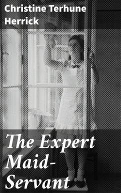 The Expert Maid-Servant (eBook, ePUB) - Herrick, Christine Terhune