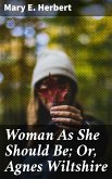 Woman As She Should Be; Or, Agnes Wiltshire (eBook, ePUB)