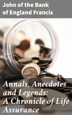 Annals, Anecdotes and Legends: A Chronicle of Life Assurance (eBook, ePUB)