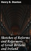 Sketches of Reforms and Reformers, of Great Britain and Ireland (eBook, ePUB)