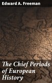 The Chief Periods of European History (eBook, ePUB)