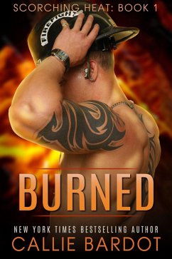 Burned (Scorching Heat, #1) (eBook, ePUB) - Bardot, Callie