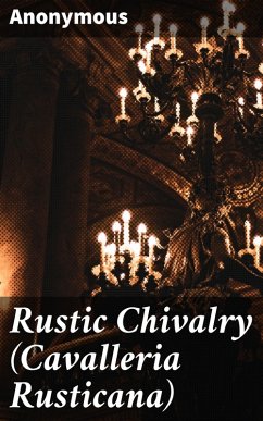 Rustic Chivalry (Cavalleria Rusticana) (eBook, ePUB) - Anonymous