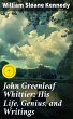John Greenleaf Whittier: His Life,... - Bild 1