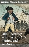 John Greenleaf Whittier: His Life, Genius, and Writings (eBook, ePUB)