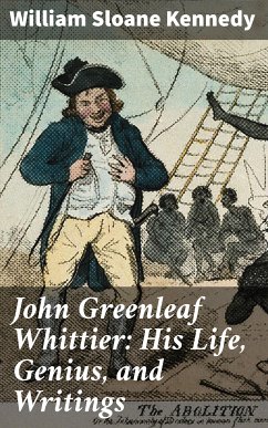 John Greenleaf Whittier: His Life, Genius, and Writings (eBook, ePUB) - Kennedy, William Sloane