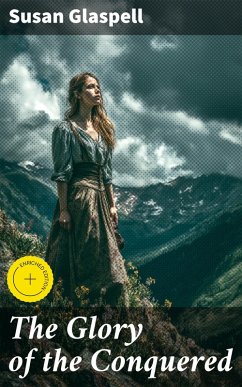 The Glory of the Conquered (eBook, ePUB) - Glaspell, Susan