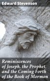 Reminiscences of Joseph, the Prophet, and the Coming Forth of the Book of Mormon (eBook, ePUB)