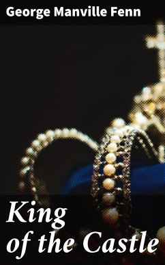 King of the Castle (eBook, ePUB) - Fenn, George Manville