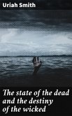 The state of the dead and the destiny of the wicked (eBook, ePUB)