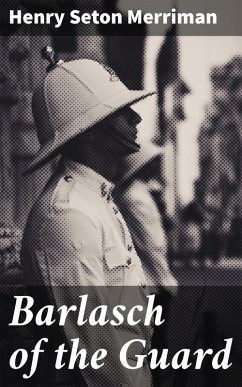 Barlasch of the Guard (eBook, ePUB) - Merriman, Henry Seton