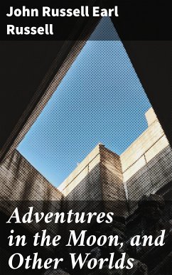 Adventures in the Moon, and Other Worlds (eBook, ePUB) - Russell, John Russell, Earl